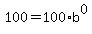 100=100%2Ab%5E0
