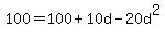100=100%2B10d-20d%5E2