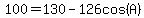 100=130-126cos%28A%29