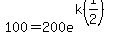 100=200e%5E%28k%281%2F2%29%29