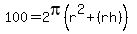 100=2pi%28r%5E2%2B%28rh%29%29