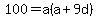 100=a%28a%2B9d%29