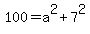 100=a%5E2%2B+7%5E2