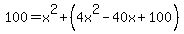 100=x%5E2%2B%284x%5E2-40x%2B100%29