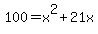 100=x%5E2%2B21x