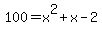100=x%5E2%2Bx-2