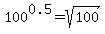 100%5E0.5+=+sqrt%28100%29