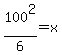 100%5E2%2F6=x