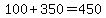 100+%2B+350+=+450
