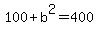 100+%2B+b%5E2+=+400