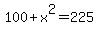 100+%2B+x%5E2+=+225