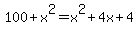 100+%2B+x%5E2+=+x%5E2+%2B+4x+%2B+4