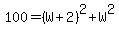 100+=+%28W%2B2%29%5E2%2BW%5E2