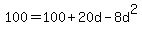 100+=+100%2B20d-8d%5E2