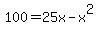 100+=+25x+-+x%5E2