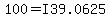 100+=+I39.0625