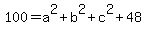 100+=+a%5E2%2Bb%5E2%2Bc%5E2%2B48