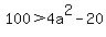 100++%3E+4a%5E2-20