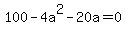 100+-+4a%5E2-20a+=+0