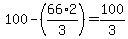 100-%2866%2A2%2F3%29=100%2F3