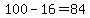 100-16=+84