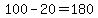 100-20=180