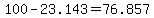 100-23.143=76.857