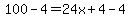 100-4=24x%2B4-4