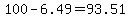 100-6.49=93.51