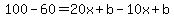 100-60=20x%2Bb-10x%2Bb