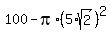 100-pi%2A%285%2Asqrt%282%29%29%5E2