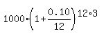 1000%281%2B0.10%2F12%29%5E%2812%2A3%29