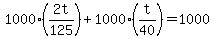 1000%282t%2F125%29+%2B+1000%28t%2F40%29+=+1000