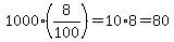 1000%288%2F100%29=10%2A8=80