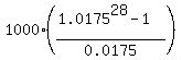 1000%2A%28%281.0175%5E28-1%29%2F0.0175%29