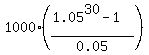 1000%2A%28%281.05%5E30-1%29%2F0.05%29
