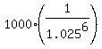 1000%2A%281%2F1.025%5E6%29