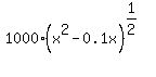 1000%2A%28x%5E2-0.1x%29%5E%281%2F2%29