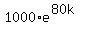 1000%2Ae%5E%2880k%29