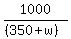 1000%2F%28%28350%2Bw%29%29