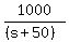 1000%2F%28%28s%2B50%29%29