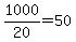 1000%2F20=50