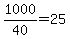 1000%2F40=25