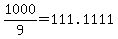 1000%2F9=111.1111