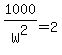 1000%2FW%5E2=2