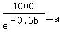 1000%2Fe%5E%28-0.6b%29+=+a