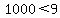 1000%3C9