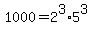 1000=2%5E3%2A5%5E3
