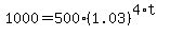 1000=500%281.03%29%5E%284%2At%29