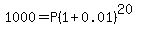 1000=P%281%2B0.01%29%5E%2820%29
